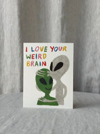 I love your Weird Brain Greeting Card