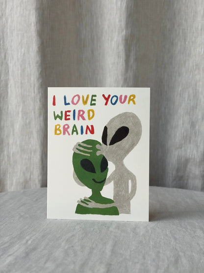 I love your Weird Brain Greeting Card