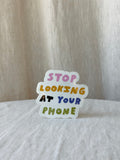 Stop Looking at Your Phone Sticker